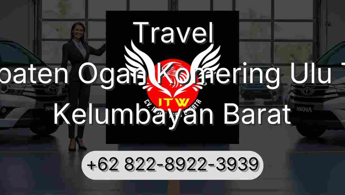 Travel Kabupaten Ogan Komering Ulu Timur Kelumbayan Barat