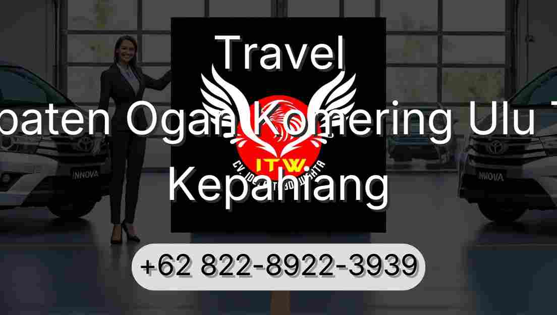 Travel Kabupaten Ogan Komering Ulu Timur Kepahiang