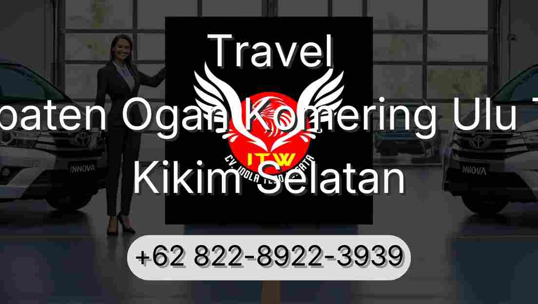 Travel Kabupaten Ogan Komering Ulu Timur Kikim Selatan