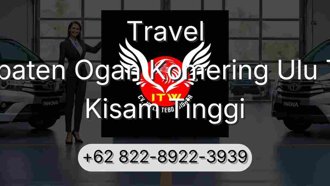 Travel Kabupaten Ogan Komering Ulu Timur Kisam Tinggi