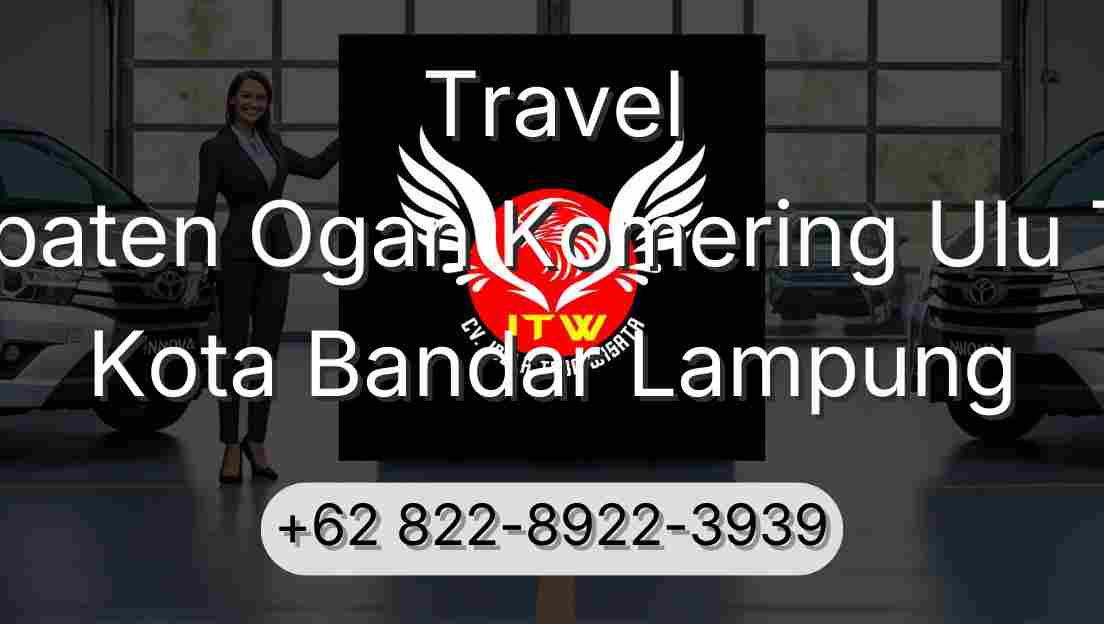 Travel Kabupaten Ogan Komering Ulu Timur Kota Bandar Lampung
