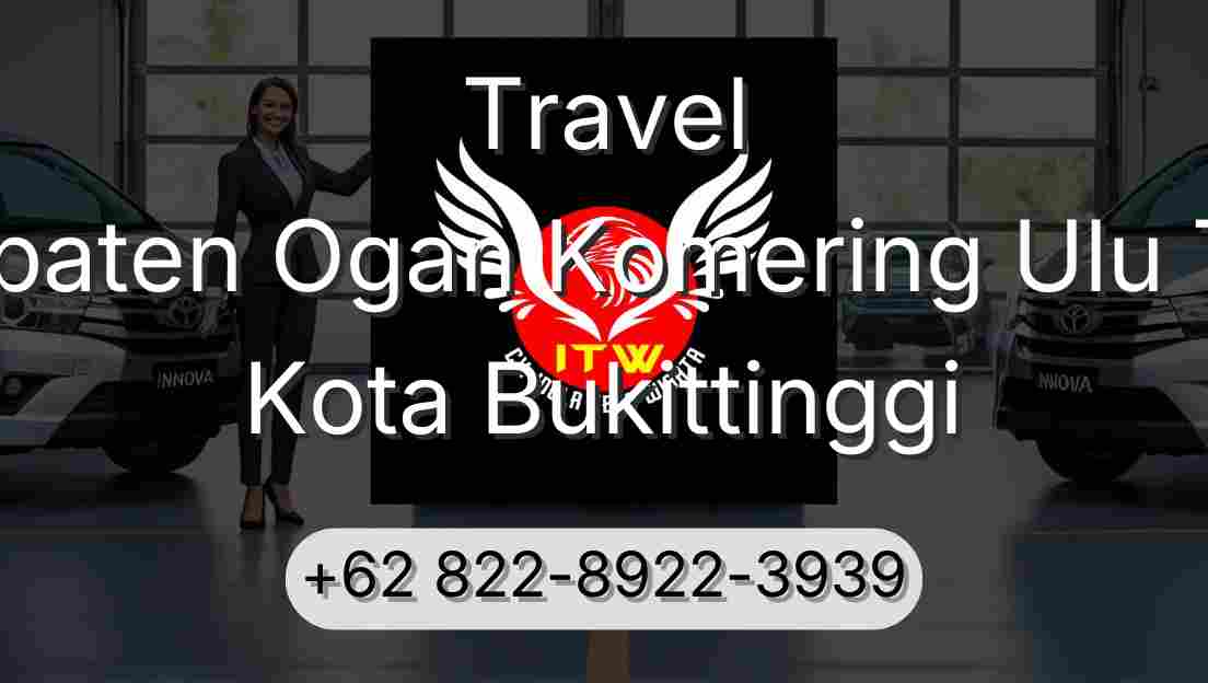 Travel Kabupaten Ogan Komering Ulu Timur Kota Bukittinggi