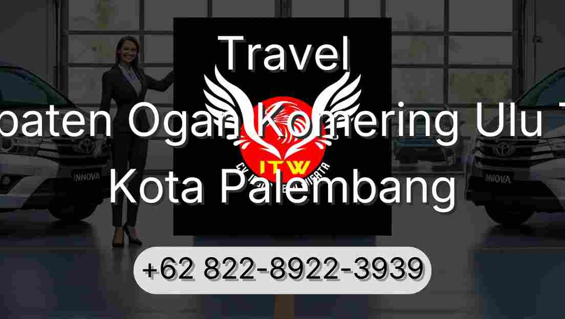 Travel Kabupaten Ogan Komering Ulu Timur Kota Palembang