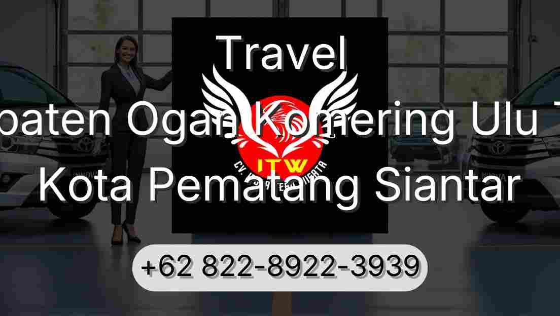Travel Kabupaten Ogan Komering Ulu Timur Kota Pematang Siantar