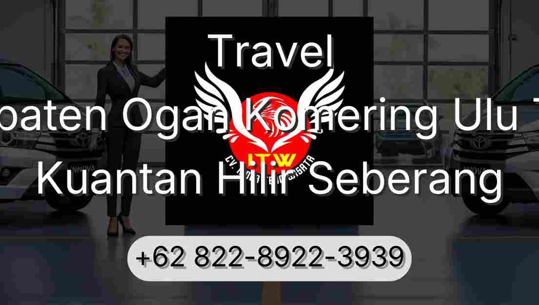 Travel Kabupaten Ogan Komering Ulu Timur Kuantan Hilir Seberang