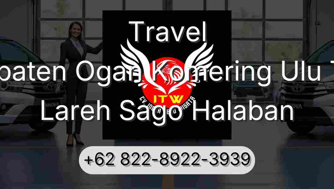 Travel Kabupaten Ogan Komering Ulu Timur Lareh Sago Halaban