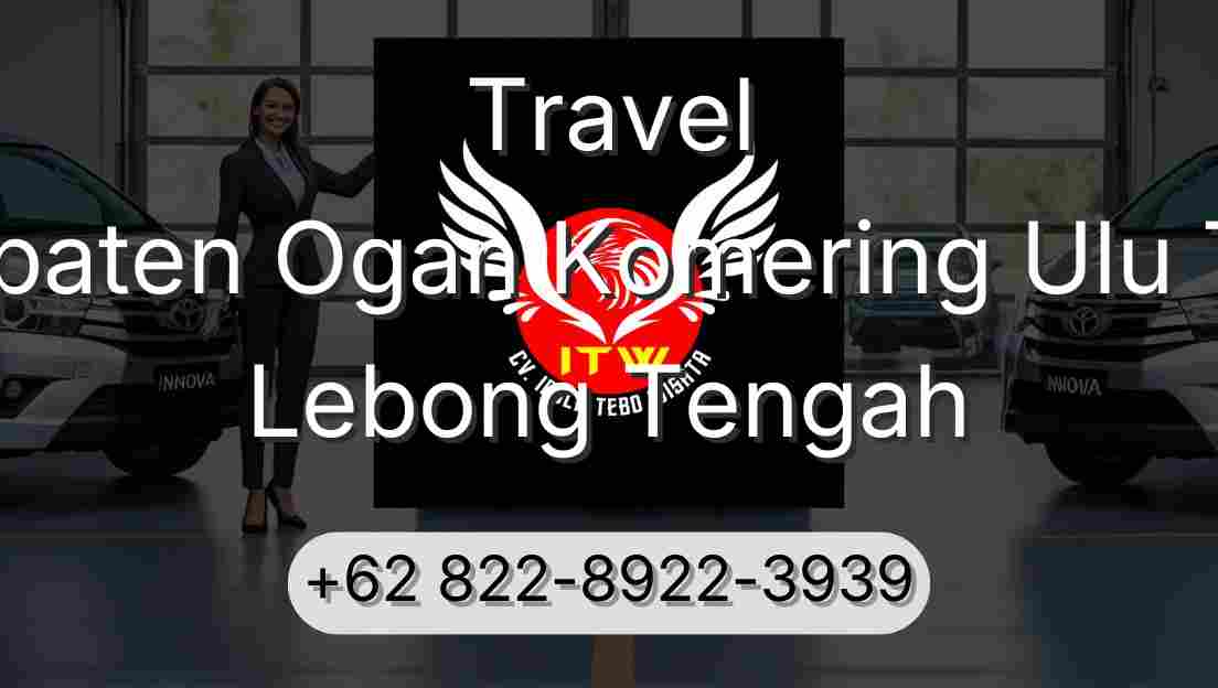 Travel Kabupaten Ogan Komering Ulu Timur Lebong Tengah
