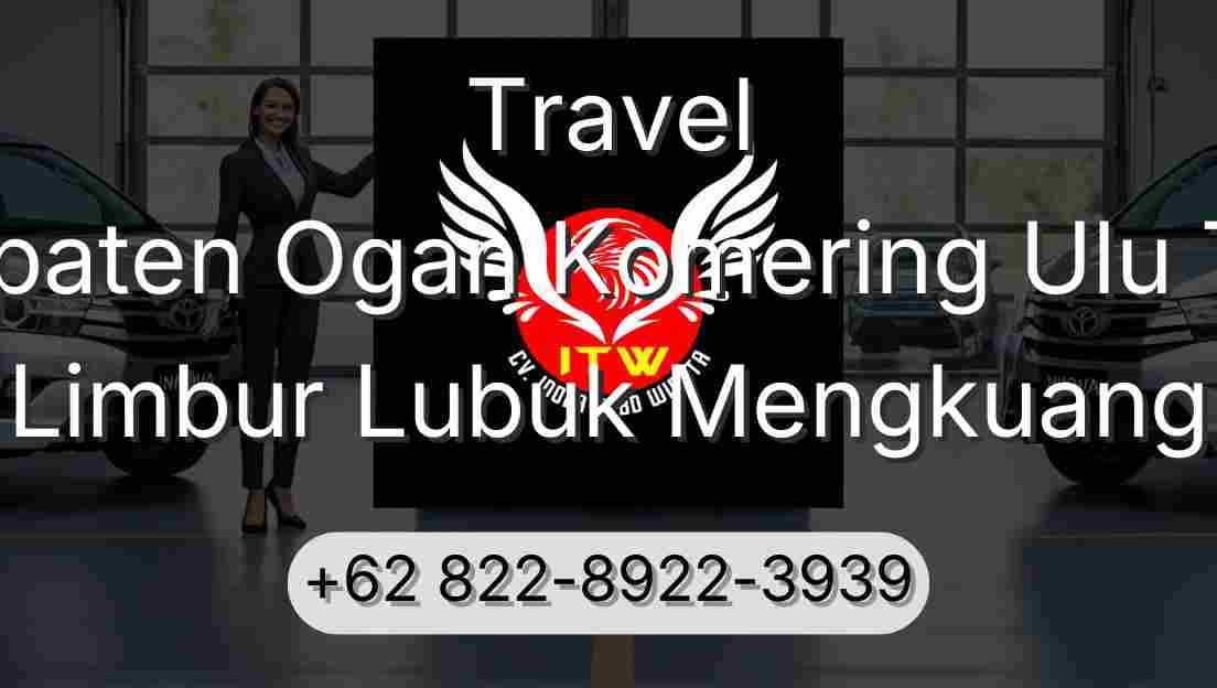 Travel Kabupaten Ogan Komering Ulu Timur Limbur Lubuk Mengkuang