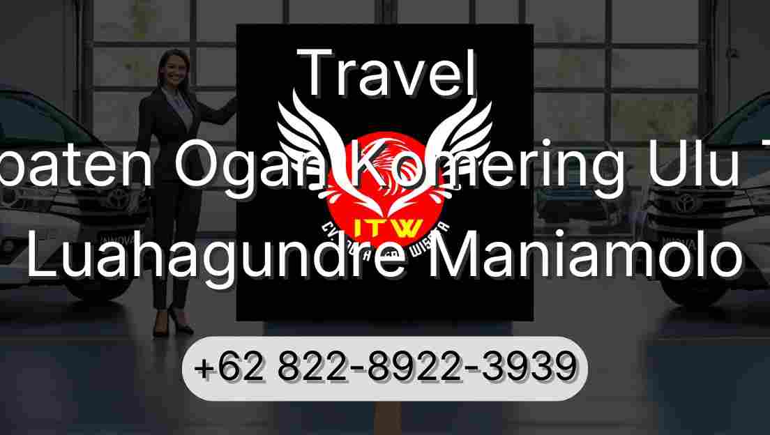 Travel Kabupaten Ogan Komering Ulu Timur Luahagundre Maniamolo