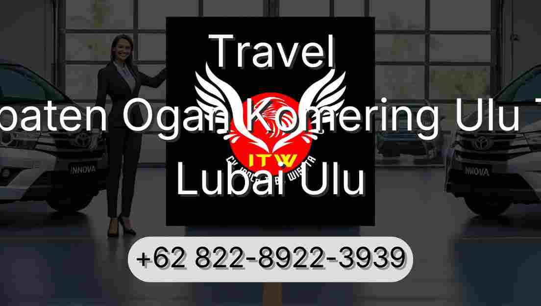Travel Kabupaten Ogan Komering Ulu Timur Lubai Ulu