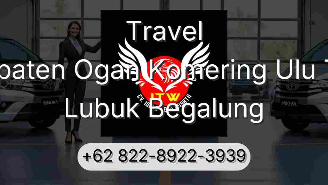Travel Kabupaten Ogan Komering Ulu Timur Lubuk Begalung