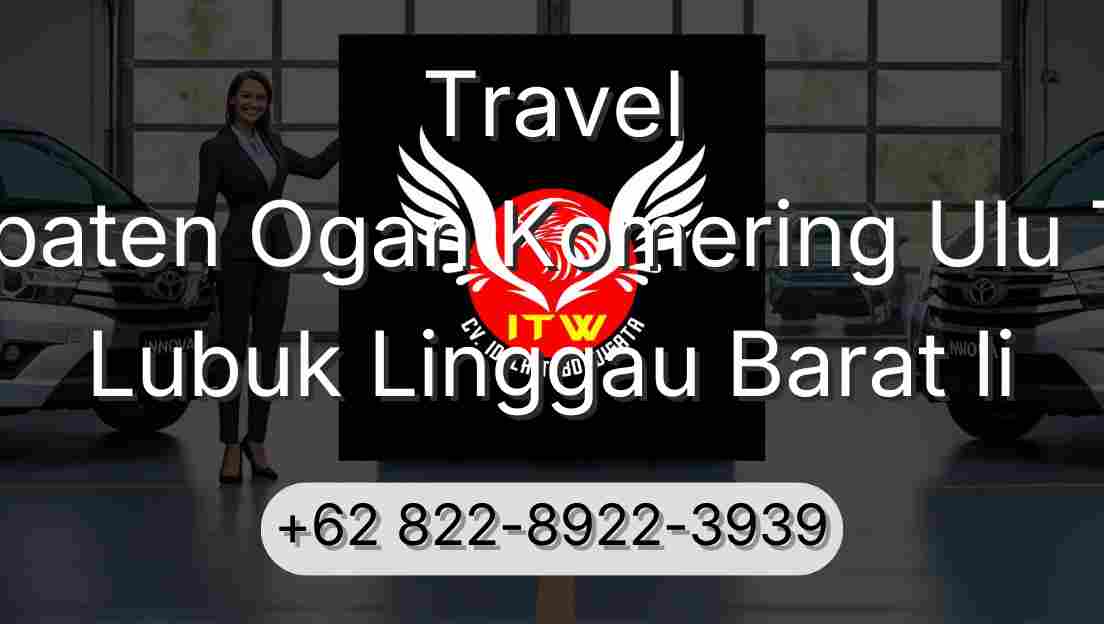Travel Kabupaten Ogan Komering Ulu Timur Lubuk Linggau Barat Ii