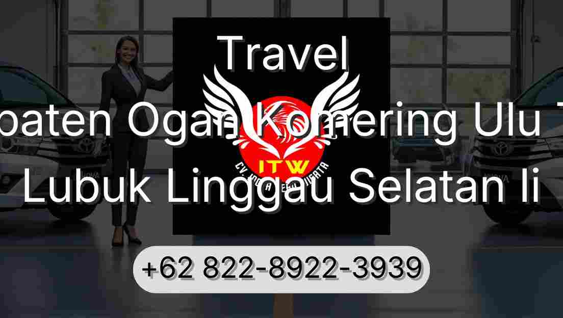Travel Kabupaten Ogan Komering Ulu Timur Lubuk Linggau Selatan Ii