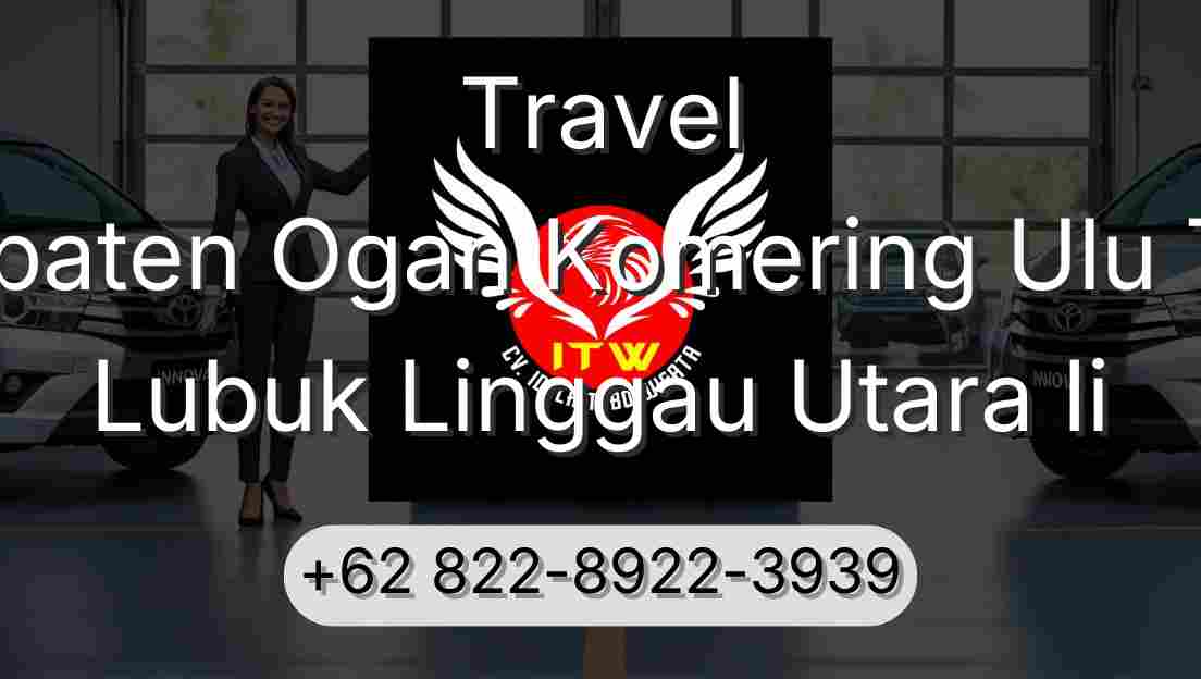 Travel Kabupaten Ogan Komering Ulu Timur Lubuk Linggau Utara Ii