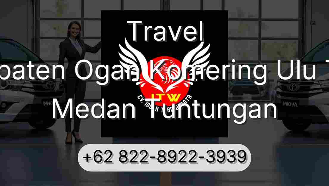 Travel Kabupaten Ogan Komering Ulu Timur Medan Tuntungan