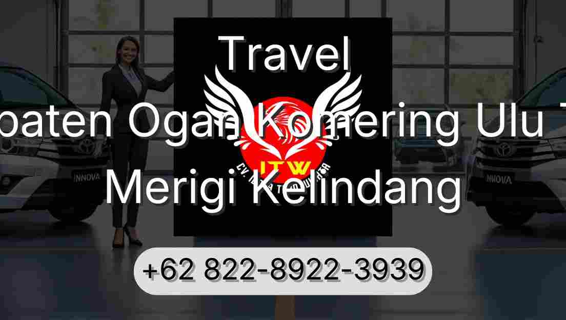 Travel Kabupaten Ogan Komering Ulu Timur Merigi Kelindang