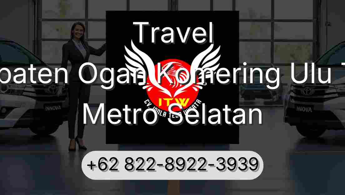 Travel Kabupaten Ogan Komering Ulu Timur Metro Selatan