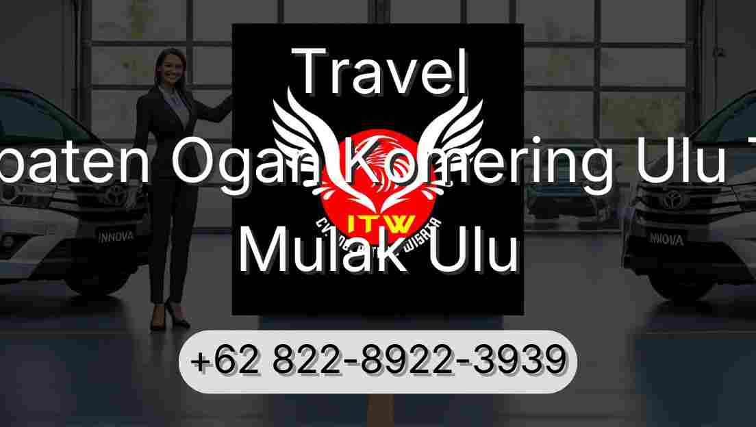 Travel Kabupaten Ogan Komering Ulu Timur Mulak Ulu
