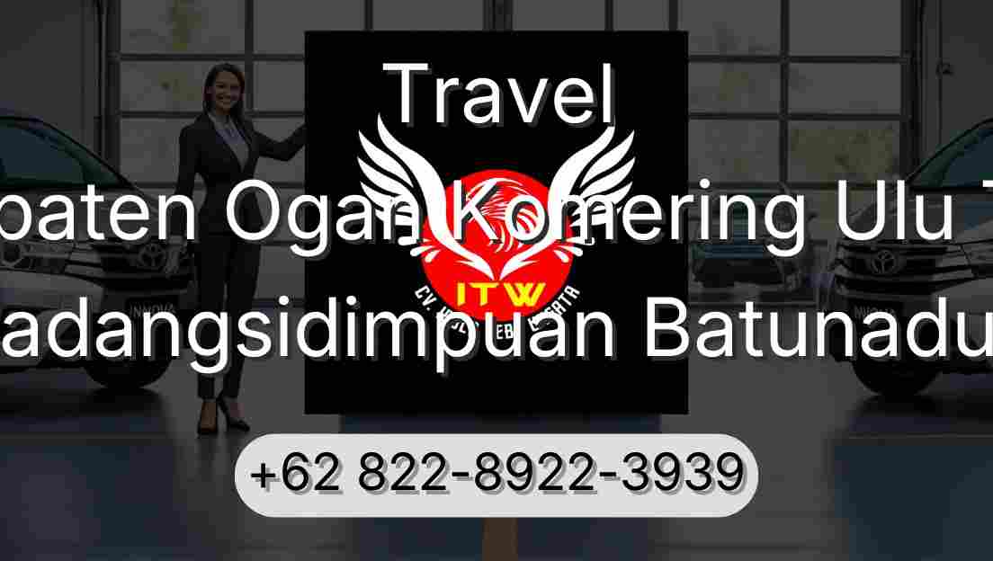 Travel Kabupaten Ogan Komering Ulu Timur Padangsidimpuan Batunadua