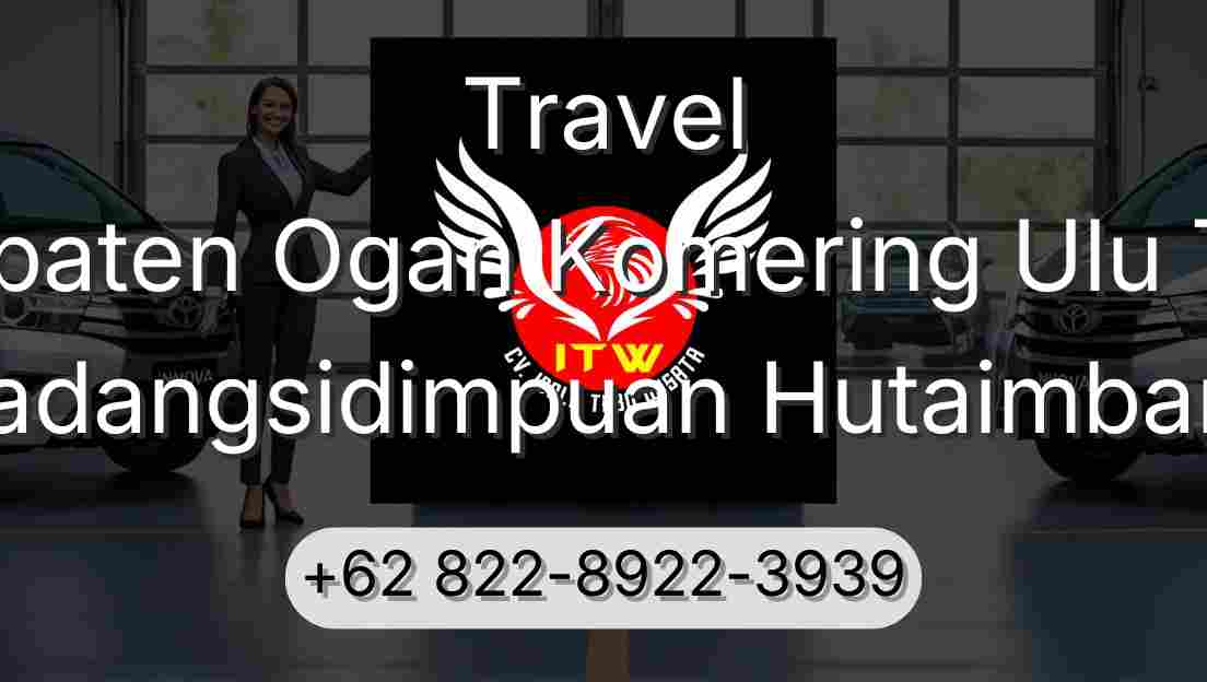 Travel Kabupaten Ogan Komering Ulu Timur Padangsidimpuan Hutaimbaru