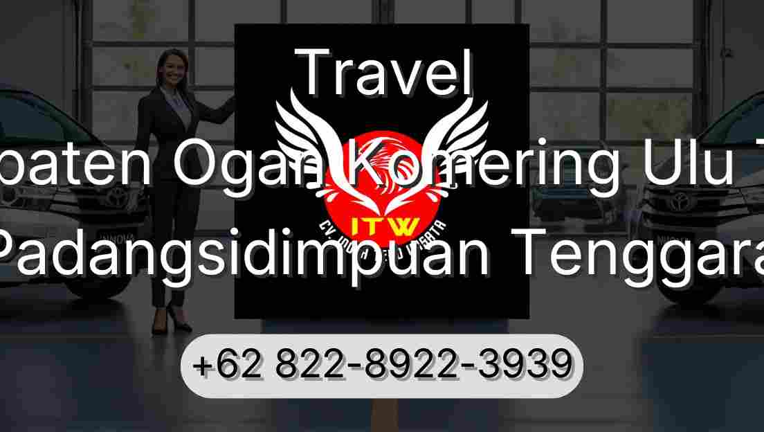 Travel Kabupaten Ogan Komering Ulu Timur Padangsidimpuan Tenggara
