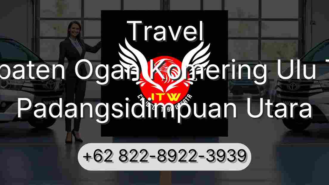 Travel Kabupaten Ogan Komering Ulu Timur Padangsidimpuan Utara