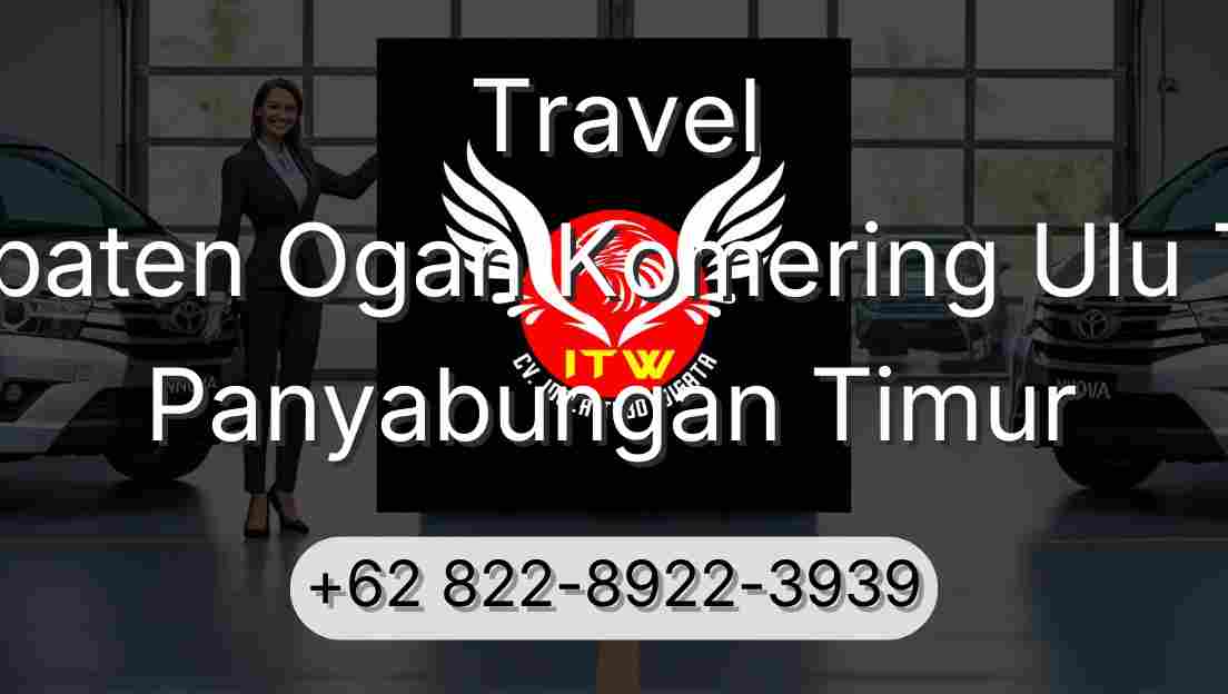 Travel Kabupaten Ogan Komering Ulu Timur Panyabungan Timur