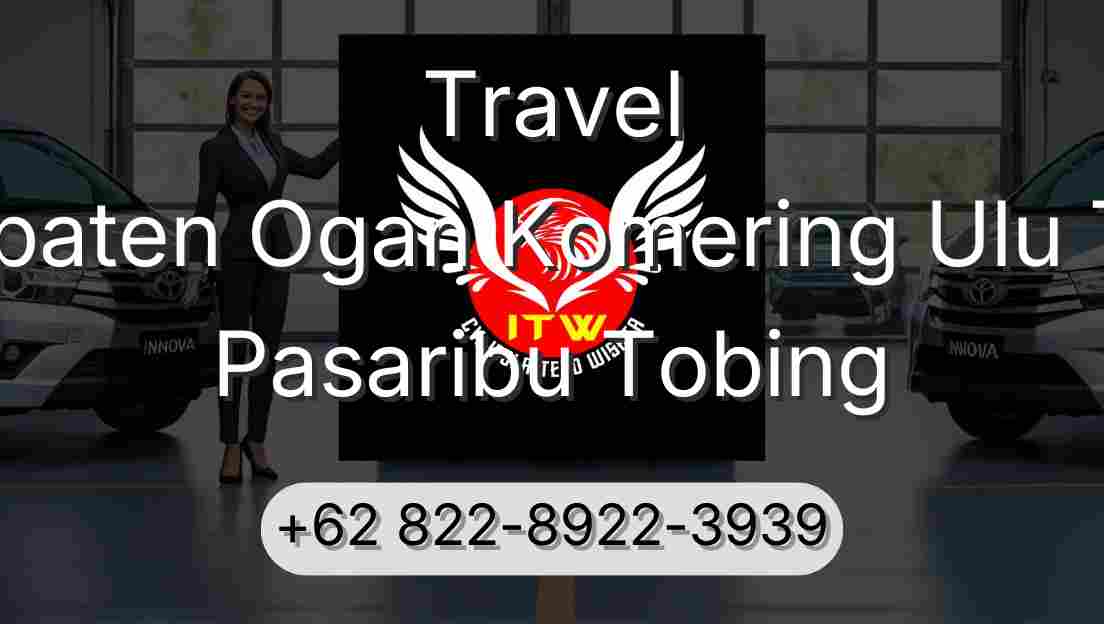 Travel Kabupaten Ogan Komering Ulu Timur Pasaribu Tobing