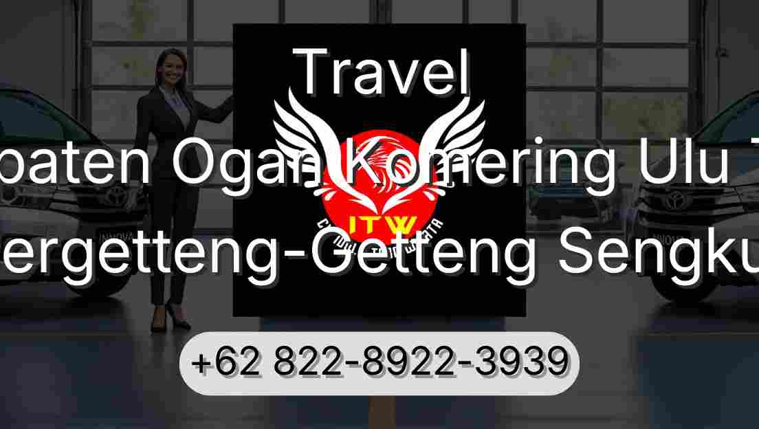 Travel Kabupaten Ogan Komering Ulu Timur Pergetteng-Getteng Sengkut