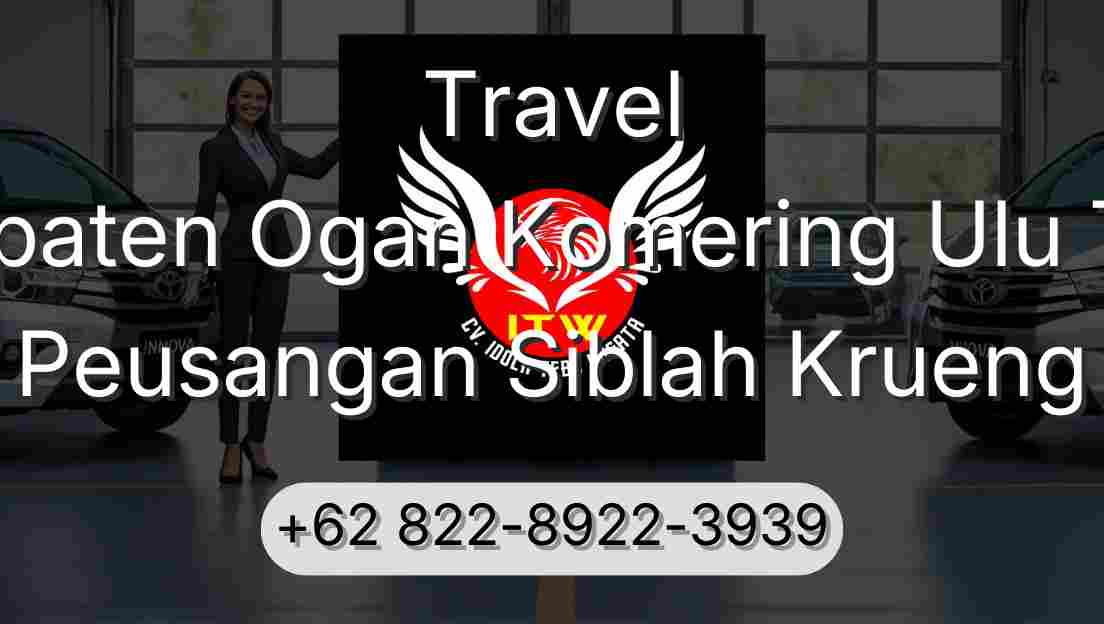 Travel Kabupaten Ogan Komering Ulu Timur Peusangan Siblah Krueng