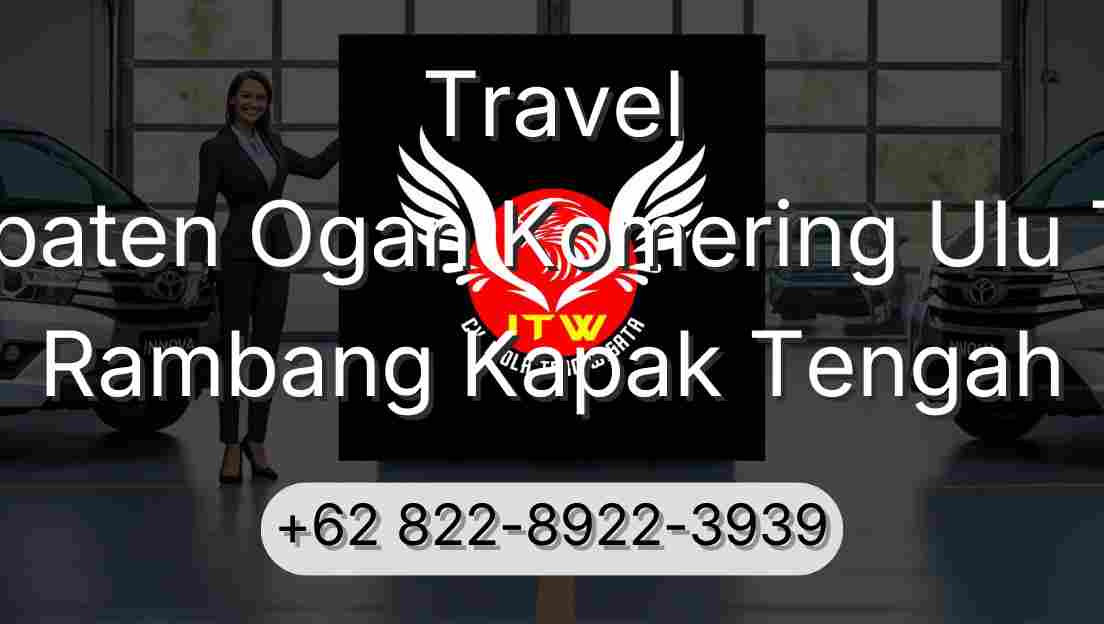 Travel Kabupaten Ogan Komering Ulu Timur Rambang Kapak Tengah