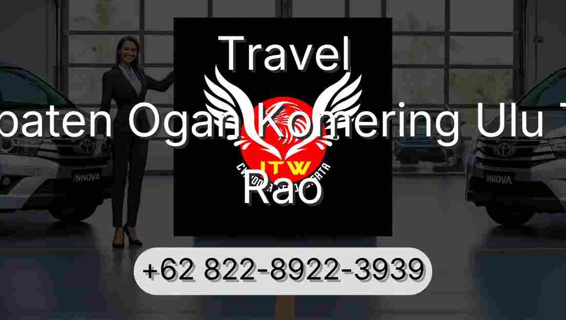Travel Kabupaten Ogan Komering Ulu Timur Rao