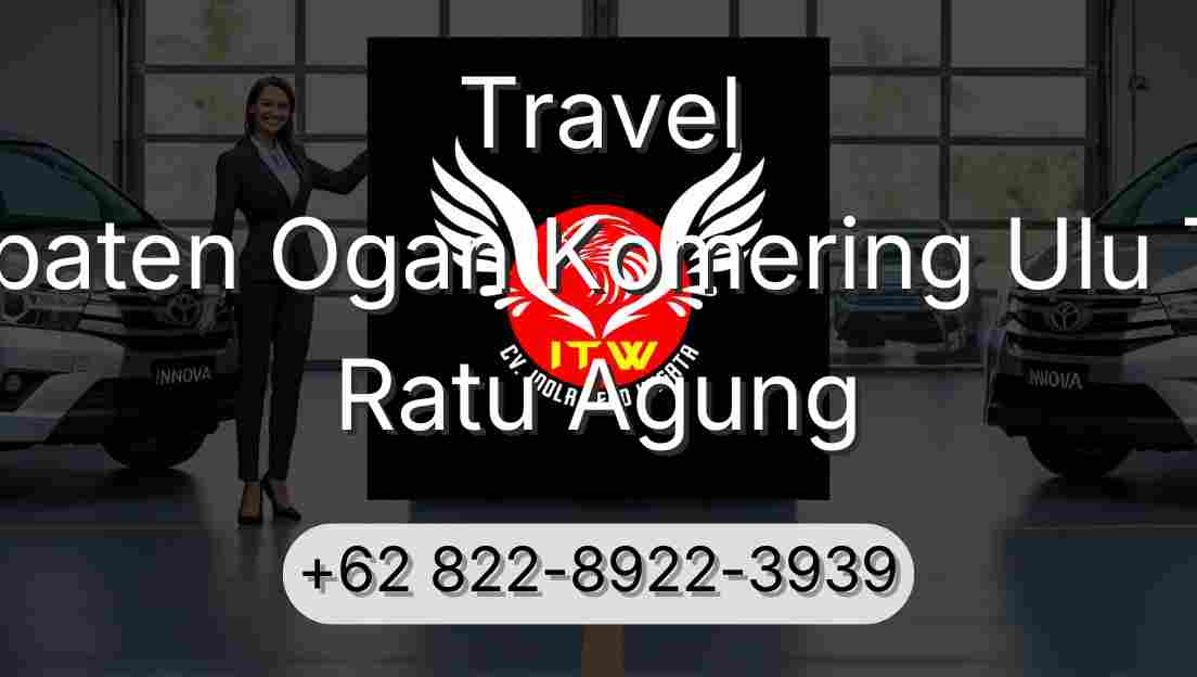 Travel Kabupaten Ogan Komering Ulu Timur Ratu Agung