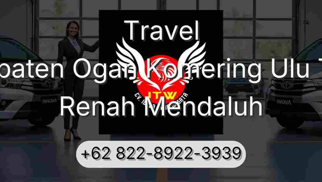 Travel Kabupaten Ogan Komering Ulu Timur Renah Mendaluh