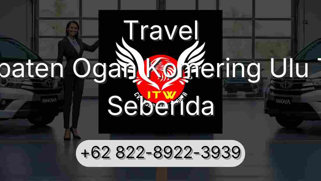 Travel Kabupaten Ogan Komering Ulu Timur Seberida