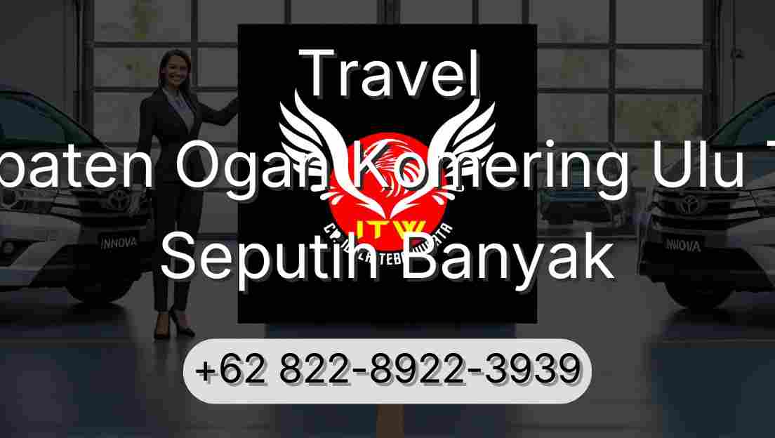 Travel Kabupaten Ogan Komering Ulu Timur Seputih Banyak