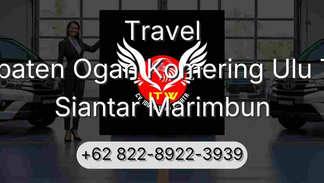 Travel Kabupaten Ogan Komering Ulu Timur Siantar Marimbun