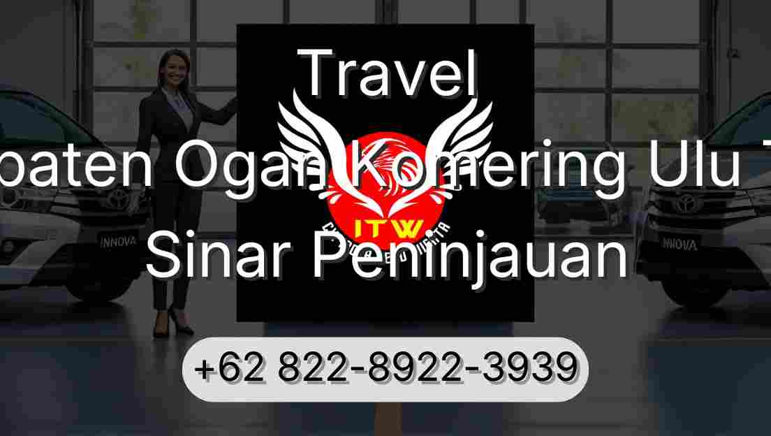 Travel Kabupaten Ogan Komering Ulu Timur Sinar Peninjauan