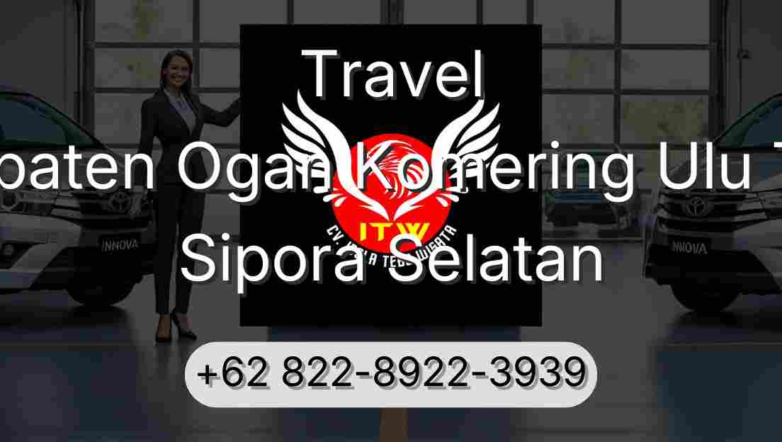 Travel Kabupaten Ogan Komering Ulu Timur Sipora Selatan