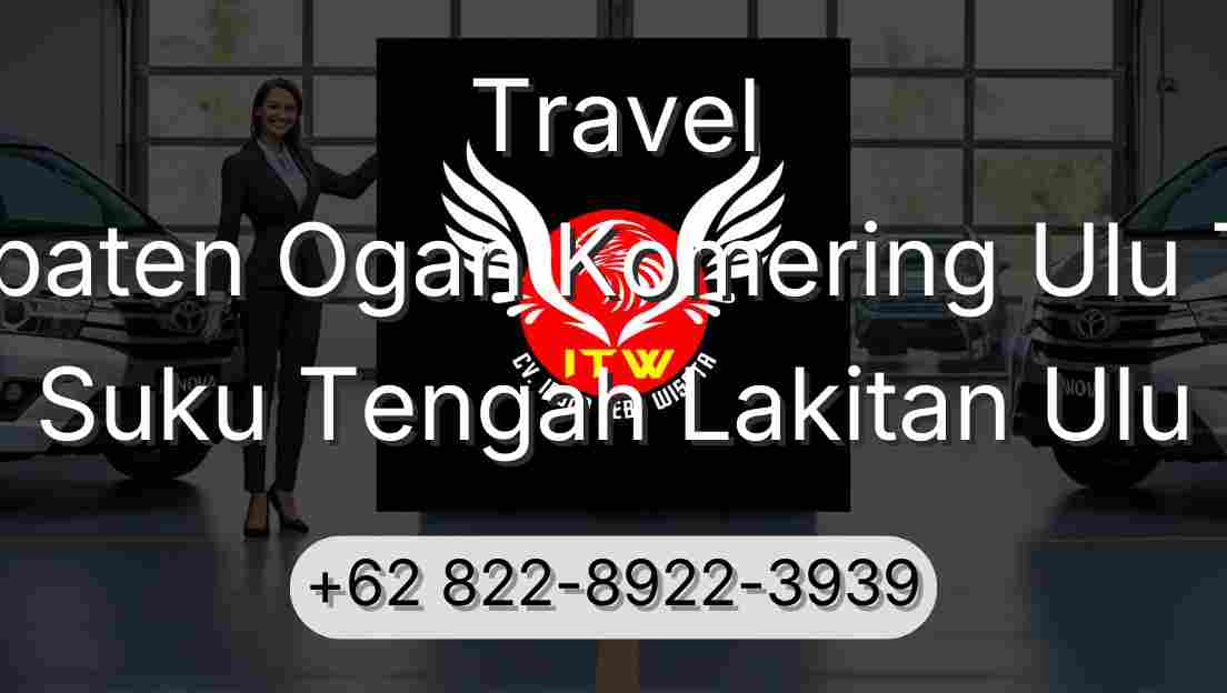 Travel Kabupaten Ogan Komering Ulu Timur Suku Tengah Lakitan Ulu