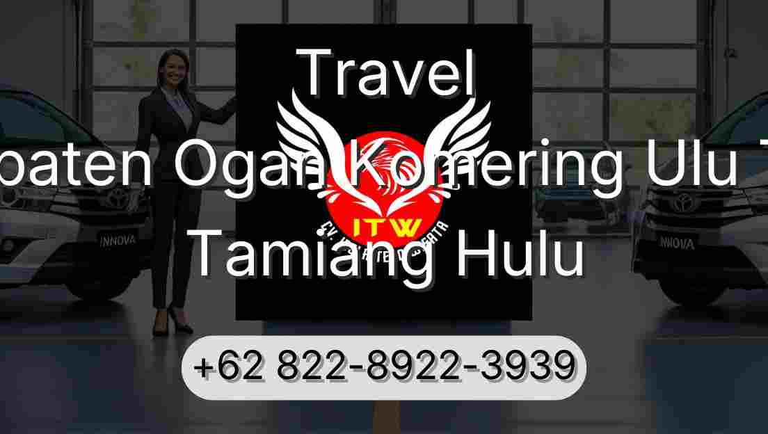 Travel Kabupaten Ogan Komering Ulu Timur Tamiang Hulu