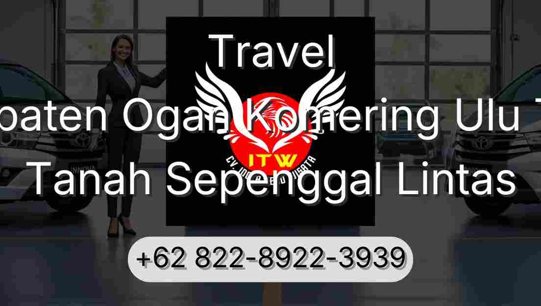 Travel Kabupaten Ogan Komering Ulu Timur Tanah Sepenggal Lintas