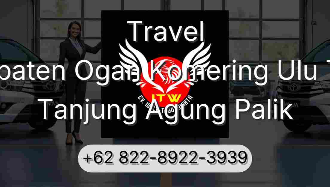 Travel Kabupaten Ogan Komering Ulu Timur Tanjung Agung Palik