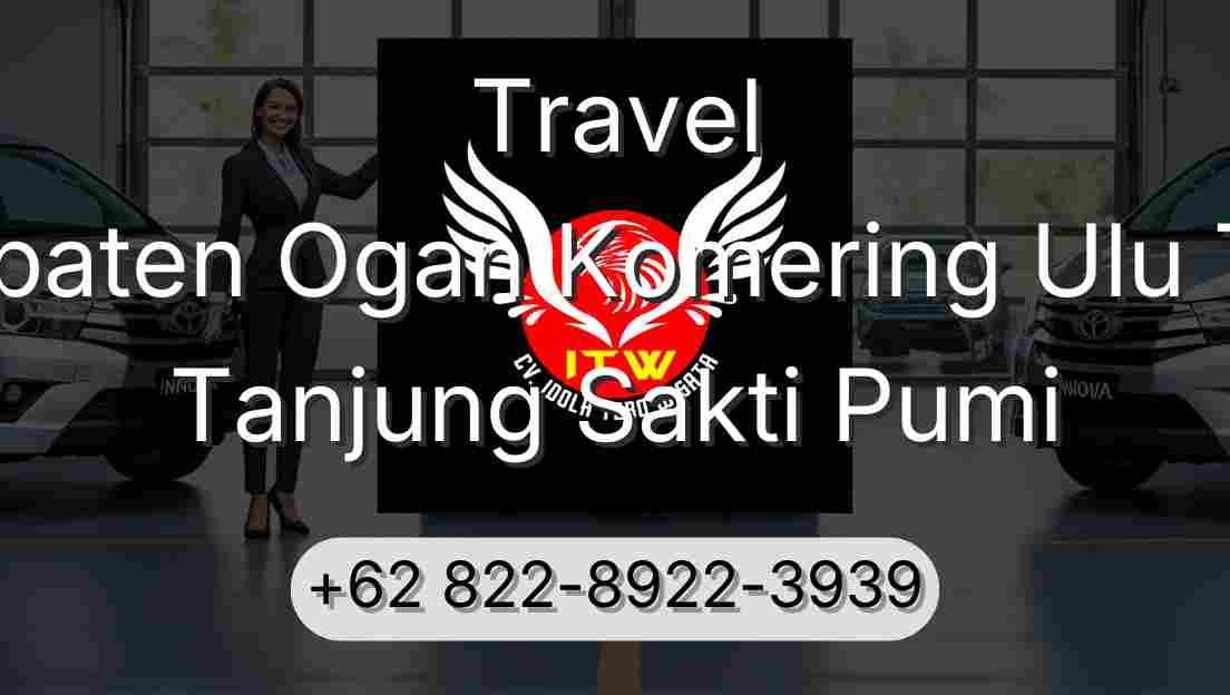 Travel Kabupaten Ogan Komering Ulu Timur Tanjung Sakti Pumi