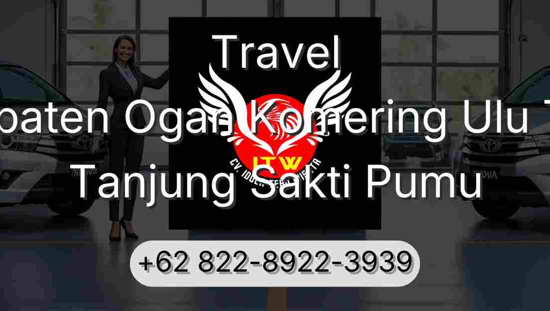Travel Kabupaten Ogan Komering Ulu Timur Tanjung Sakti Pumu