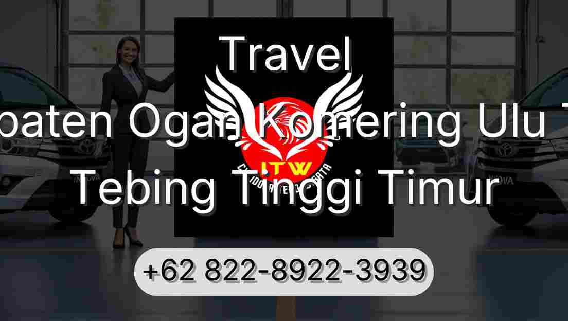 Travel Kabupaten Ogan Komering Ulu Timur Tebing Tinggi Timur