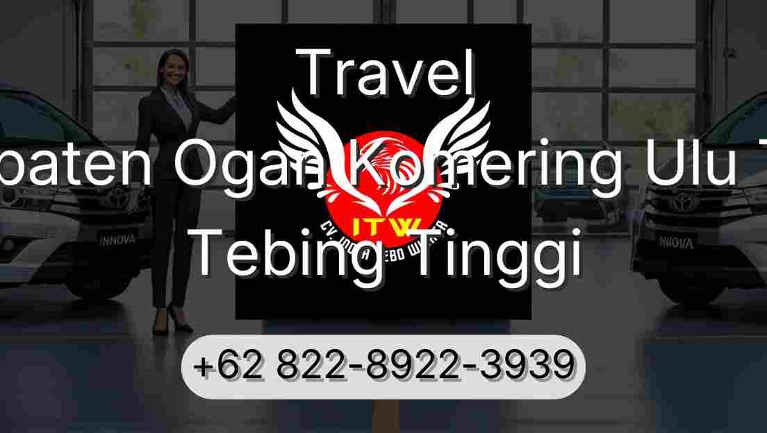 Travel Kabupaten Ogan Komering Ulu Timur Tebing Tinggi