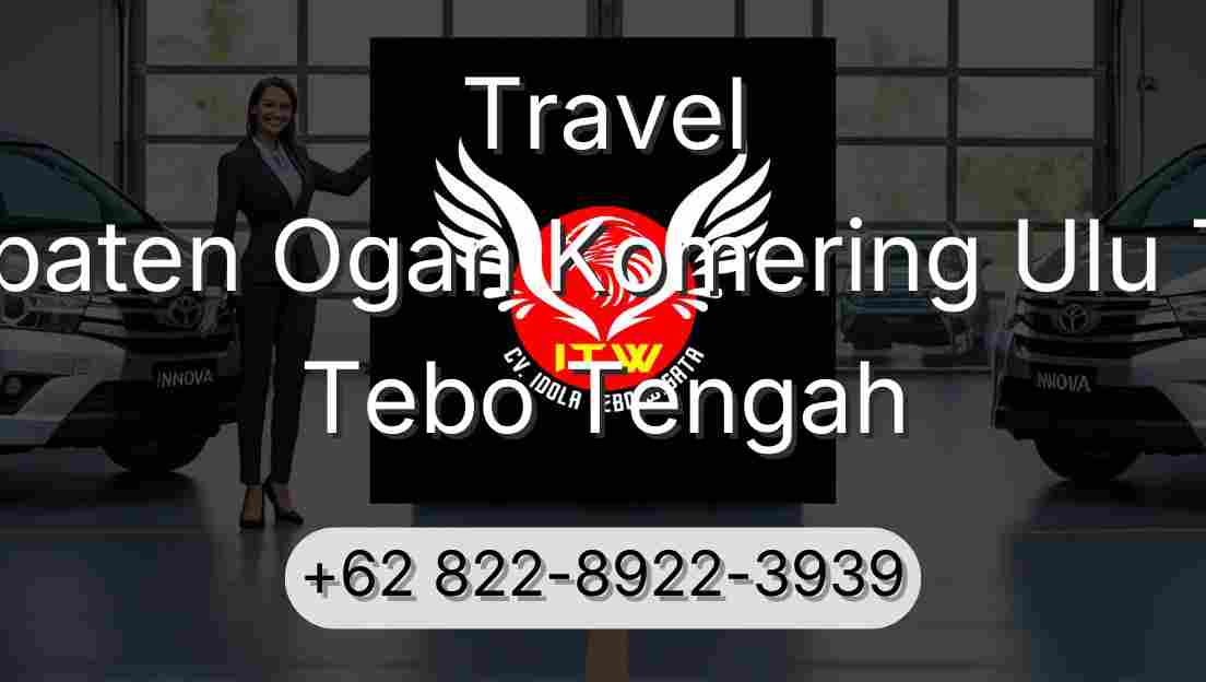 Travel Kabupaten Ogan Komering Ulu Timur Tebo Tengah