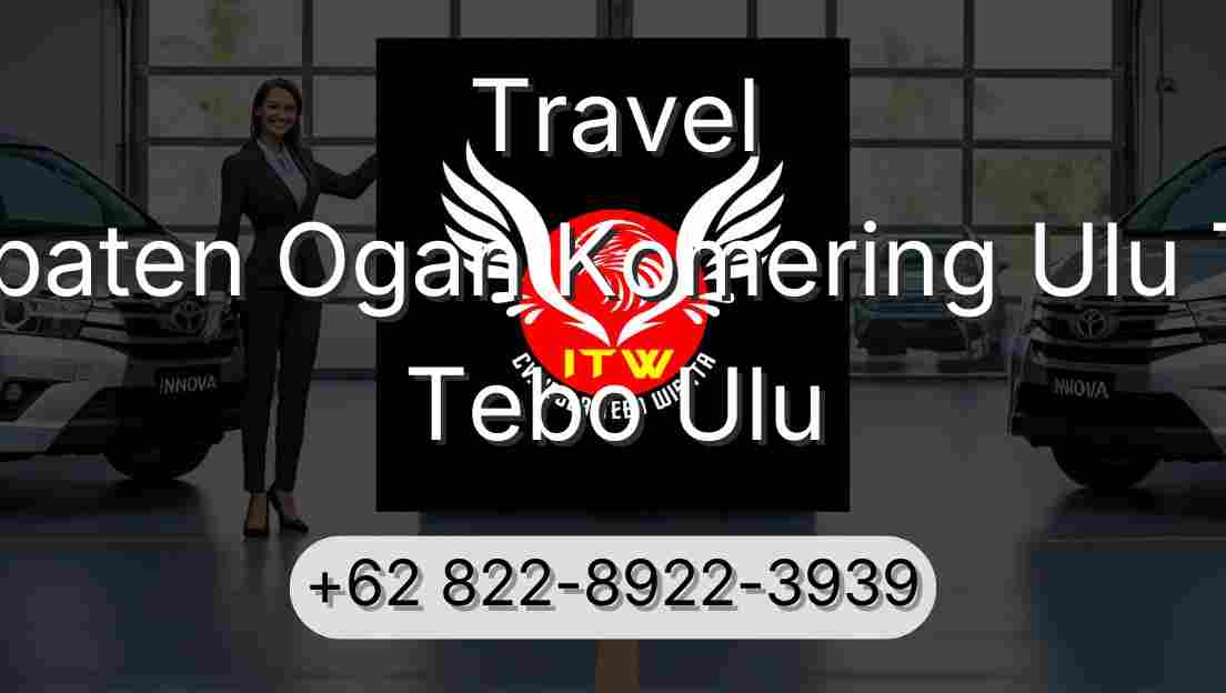 Travel Kabupaten Ogan Komering Ulu Timur Tebo Ulu