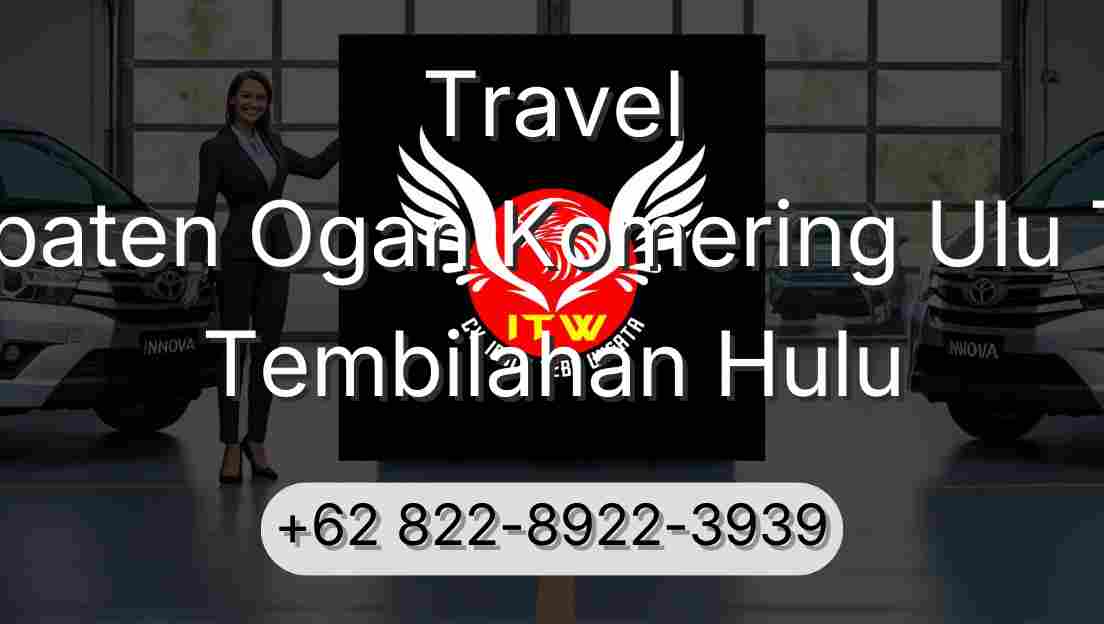 Travel Kabupaten Ogan Komering Ulu Timur Tembilahan Hulu